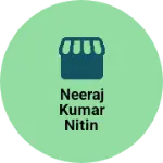 Business logo of Neeraj Kumar Nitin Kumar
