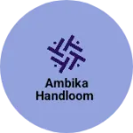 Business logo of Ambika Handloom