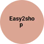 Business logo of Easy2shop