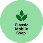 Business logo of Classic mobile shop