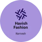Business logo of Havish fashion
