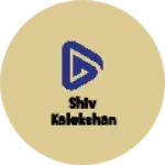 Business logo of Shiv kalekshan