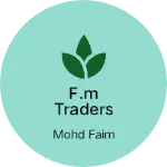 Business logo of F.M TRADERS