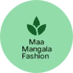 Business logo of Maa mangala fashion