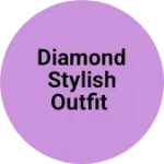 Business logo of Diamond Stylish Outfit