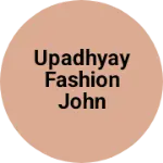 Business logo of Upadhyay fashion John