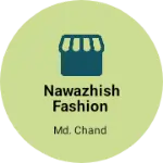 Business logo of Nawazhish Fashion