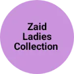Business logo of Zaid ladies collection