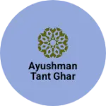 Business logo of ayushman tant ghar