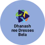 Business logo of Dhanashree dresses Bela
