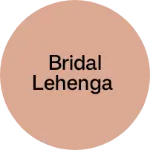 Business logo of Bridal lehenga