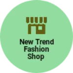 Business logo of New trend fashion shop