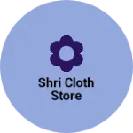 Business logo of Shri cloth store