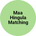 Business logo of Maa Hingula Matching Centre