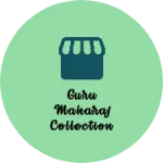 Business logo of Guru Maharaj collection