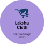 Business logo of Lakshu cloth garment