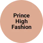 Business logo of Prince High Fashion