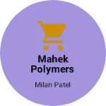Business logo of MAHEK POLYMERS