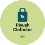 Business logo of Piyush clothstor