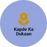 Business logo of Kapde ka Dukaan
