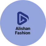 Business logo of Alishan fashion