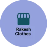 Business logo of Rakesh clothes
