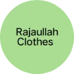 Business logo of Rajaullah clothes