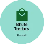 Business logo of BHUTE TREDARS