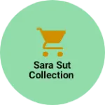 Business logo of Sara sut COLLECTION