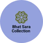 Business logo of Bhat Sara collection