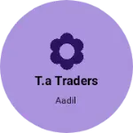 Business logo of T.A TRADERS
