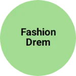 Business logo of Fashion drem