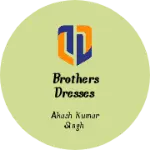 Business logo of Brothers dresses