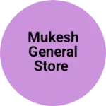 Business logo of Mukesh General Store