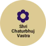 Business logo of Chaturbhuj Vastra Bhandar