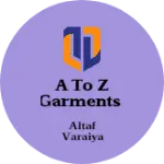 Business logo of A to z garments