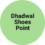 Business logo of Dhadwal shoes point