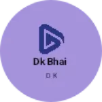 Business logo of Dk bhai