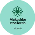 Business logo of MUKESHBESTCOLLECTION