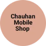 Business logo of Chauhan mobile shop