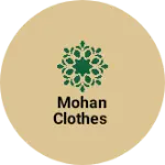 Business logo of Mohan clothes