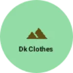 Business logo of Dk clothes