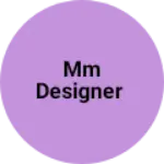 Business logo of Mm Designer
