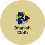 Business logo of Dhanish cloth