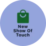 Business logo of New show of touch