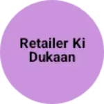 Business logo of Retailer ki dukaan