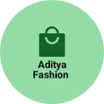 Business logo of Aditya fashion