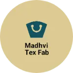 Business logo of Madhvi tex fab