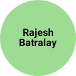 Business logo of Rajesh batralay