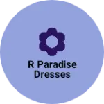 Business logo of R paradise dresses